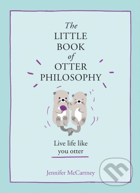 Levně The Little Book of Otter Philosophy - Jennifer Mccartney - kniha z kategorie Zdravie a životný štýl