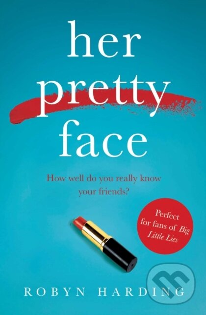 Levně Her Pretty Face - Robyn Harding - kniha z kategorie Spoločenská beletria