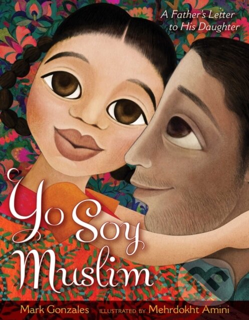 Levně Yo Soy Muslim (A Father's Letter to His Daughter) - Mark Gonzales - kniha z kategorie Beletria