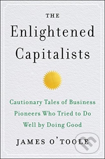 Kniha: The Enlightened Capitalists (James O'Toole). Harper Business, 2019
