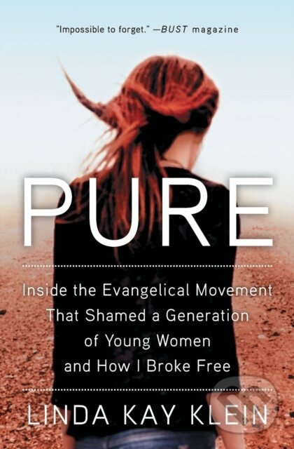 Levně Pure (Inside the Evangelical Movement That Shamed a Generation of Young Women and How I Broke Free) - kniha z kategorie Životopisy