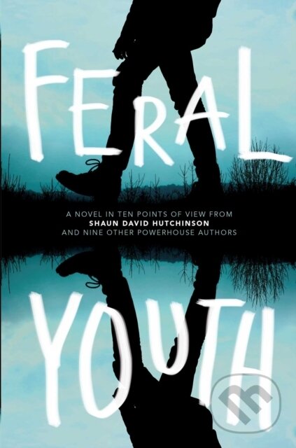 Levně Feral Youth - Alaya Dawn Johnson, Tim Floreen, Suzanne Young, Stephanie Kuehn, Shaun David Hutchinson, Robin Talley, Marieke Nijkamp, Justina Ireland…