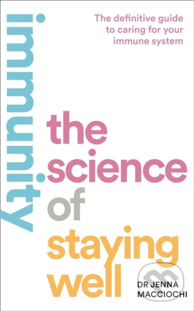 Levně Immunity (The Science of Staying Well) - Dr Jenna Macciochi - kniha z kategorie Medicína