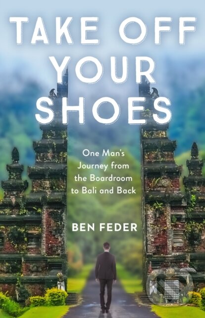 Levně Take Off Your Shoes (One Man's Journey from the Boardroom to Bali and Back) - kniha z kategorie Životopisy