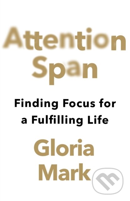 Levně Attention Span (Finding Focus for a Fulfilling Life)