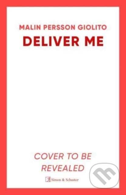 Kniha: Deliver Me (Malin Persson Giolito). Simon & Schuster, 2024