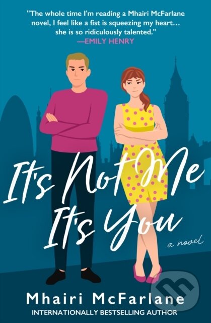 Levně It's Not Me, It's You - Mhairi Mcfarlane - kniha z kategorie Spoločenská beletria
