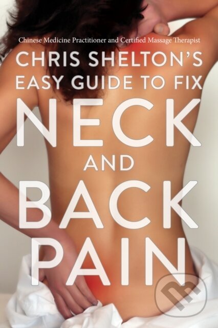 Levně Chris Shelton's Easy Guide to Fix Neck and Back Pain - kniha z kategorie Domáca liečba