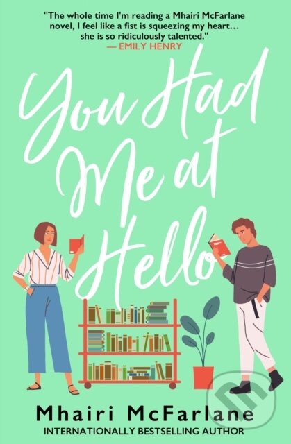 Levně You Had Me At Hello - Mhairi Mcfarlane - kniha z kategorie Beletria