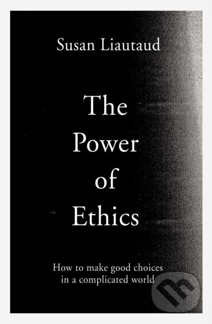 Kniha: The Power of Ethics (Lisa Sweetingham a Susan Liautaud). Simon & Schuster, 2021