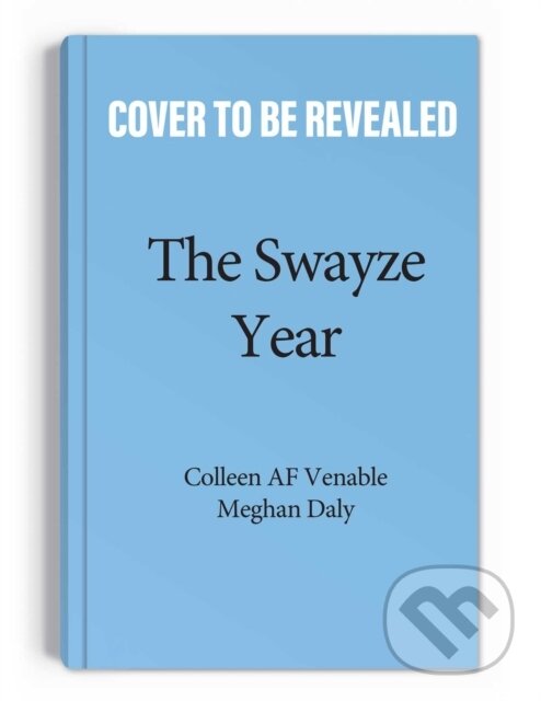 Kniha: The Swayze Year (Colleen AF Venable a Meghan Daly). Andrews McMeel, 2023