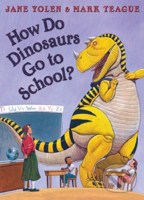 Levně How Do Dinosaurs Go To School? - Jane Yolen - kniha z kategorie Beletria