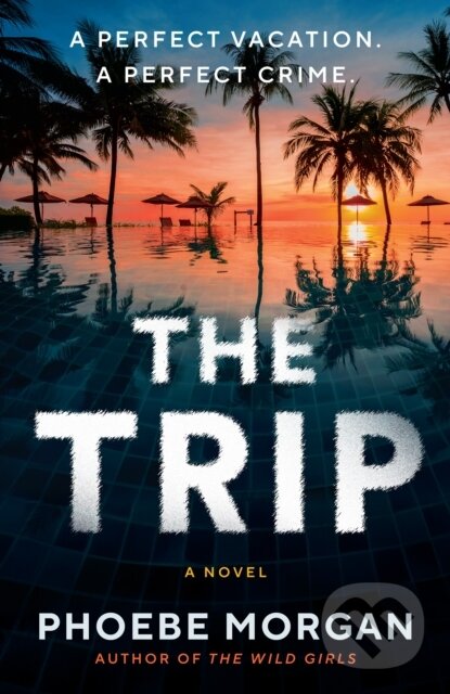 Levně The Trip - Phoebe Morgan - kniha z kategorie Spoločenská beletria