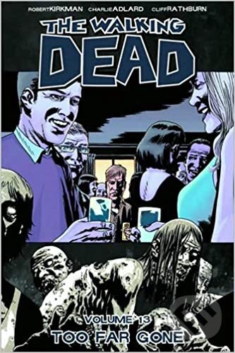Kniha: The Walking Dead Volume 13 (Robert Kirkman). , 2010