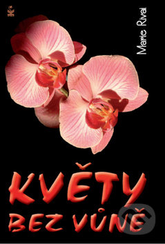Kniha: Květy bez vůně (Marie Rivai). Petrklíč, 2012