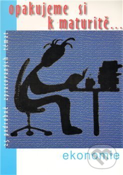 Levně Opakujeme si k maturitě... Ekonomie - kniha z kategorie Stredné školy