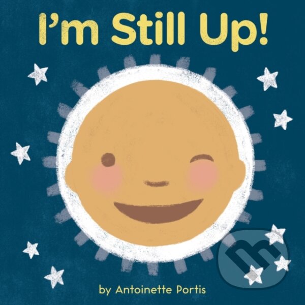 Levně I'm Still Up! - Antoinette Portis - kniha z kategorie Naučné knihy