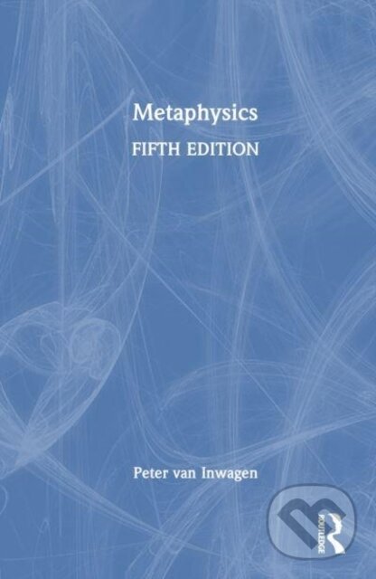 Kniha: Metaphysics (Peter van Inwagen). Routledge, 2024