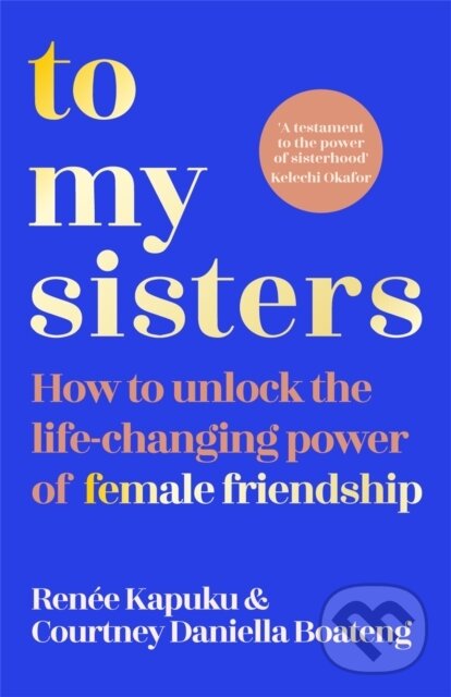 Levně To My Sisters (How to Unlock the Life-Changing Power of Female Friendship) - kniha z kategorie Škola fotografie