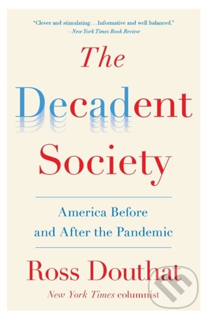 Kniha: Decadent Society Tr (Ross Douthat). , 2021