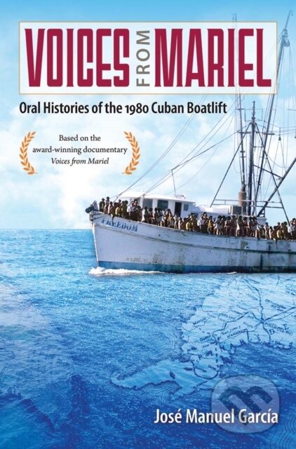 Levně Voices from Mariel (Oral Histories of the 1980 Cuban Boatlift) - kniha z kategorie História