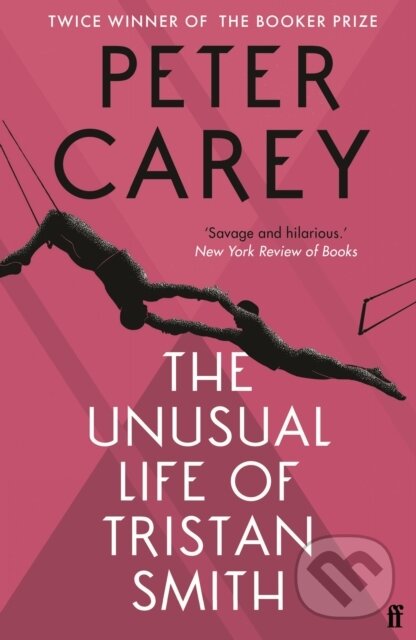 Kniha: Unusual Life Tristan Smith (Peter Carey). Faber and Faber, 1997