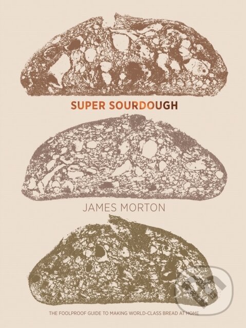 Levně Super Sourdough (The Foolproof Guide to Making World-Class Bread at Home) - kniha z kategorie Zdravie a životný štýl