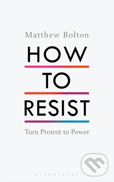 Levně How to Resist (Turn Protest to Power) - Matthew Bolton - kniha z kategorie Humanitné a spoločenské vedy