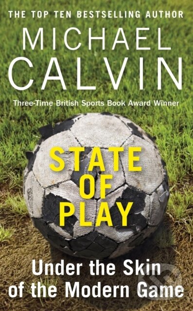 Levně State of Play (Under the Skin of the Modern Game) - Michael Calvin - kniha z kategorie Šport