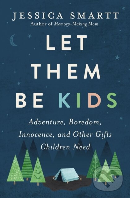 Levně Let Them Be Kids (Adventure, Boredom, Innocence, and Other Gifts Children Need) - kniha z kategorie Filozofia