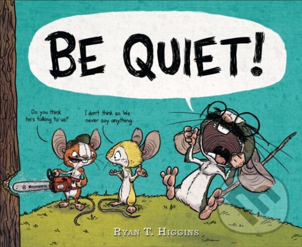 Levně BE QUIET! - Ryan T. Higgins - kniha z kategorie Pre deti a mládež