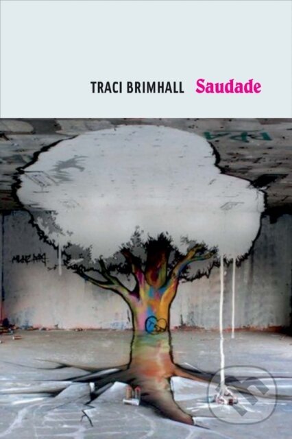 Levně Saudade - Traci Brimhall - kniha z kategorie Životopisy, reportáže a myšlienky