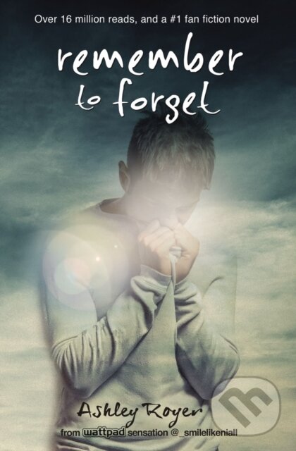 Levně Remember to Forget (from Wattpad sensation @_smilelikeniall) - kniha z kategorie Pre deti a mládež