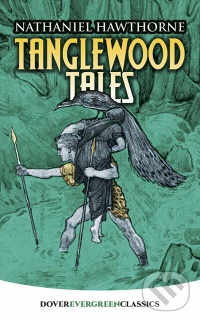 Kniha: Tanglewood Tales (Nathaniel Hawthorne a Virginia Sterrett). Dover Publications, 2017