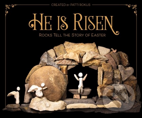 Levně He Is Risen (Rocks Tell the Story of Easter) - Patti Rokus - kniha z kategorie Pre deti a mládež
