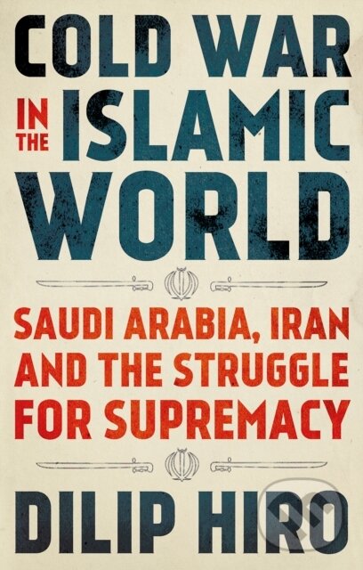 Levně Cold War in the Islamic World (Saudi Arabia, Iran and the Struggle for Supremacy) - kniha z kategorie História