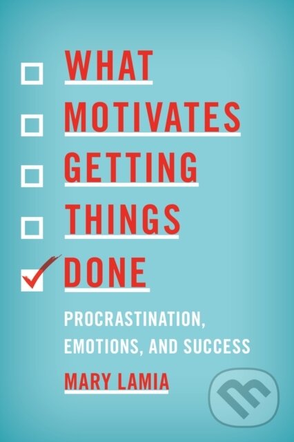 Levně What Motivates Getting Things Done (Procrastination, Emotions, and Success) - kniha z kategorie Zdravie a životný štýl