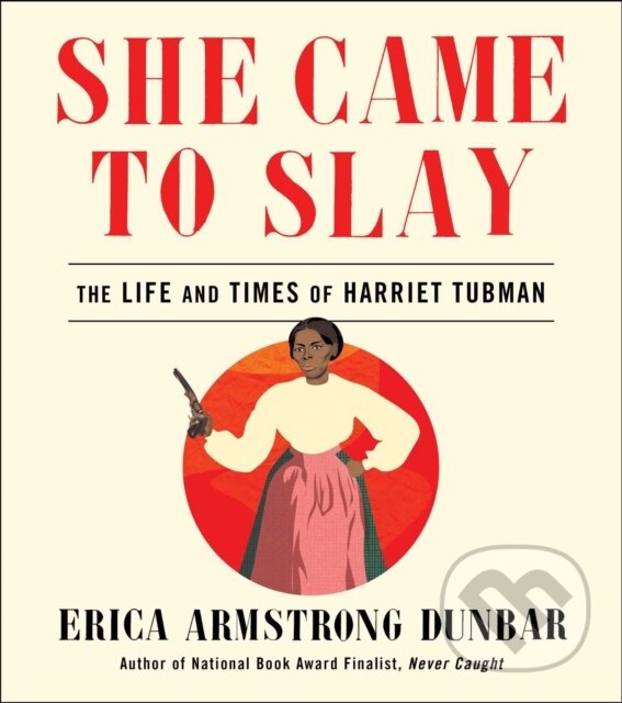 Levně She Came To Slay Ha (The Life and Times of Harriet Tubman) - kniha z kategorie Humanitné a spoločenské vedy