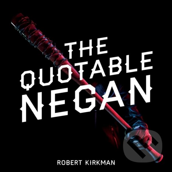 Levně The Quotable Negan Ha (Warped Witticisms and Obscene Observations from The Walking Dead's Most Iconic Villain) - kniha z kategorie Komiksy