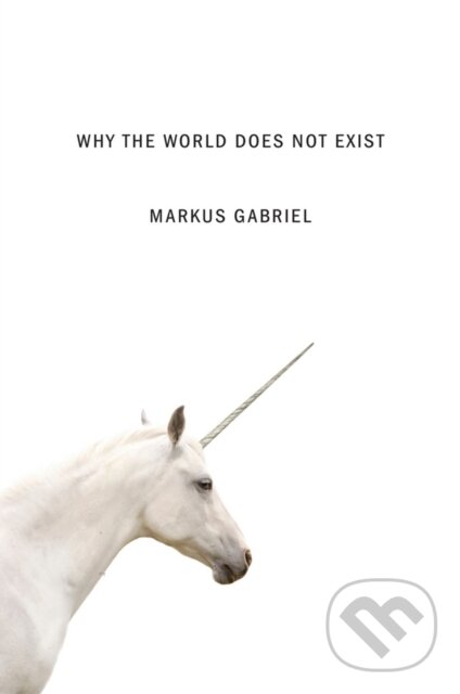 Levně Why the World Does Not Exist - Markus Gabriel - kniha z kategorie Filozofia