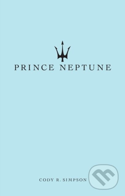 Kniha: Prince Neptune (Cody R. Simpson a Prince Neptune). Andrews McMeel, 2020