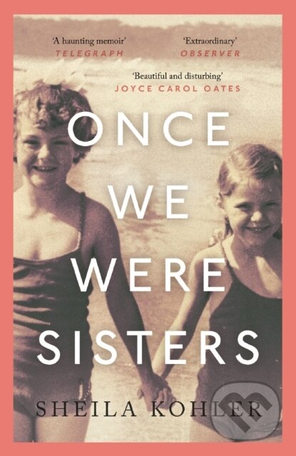 Kniha: Once We Were Sisters (Sheila Kohler). Canongate Books, 2017