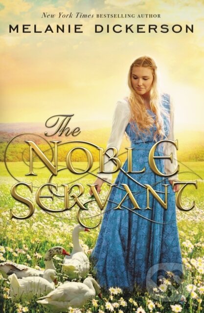 Kniha: Noble Servant (Melanie Dickerson). Thomas Nelson Publishers, 2017
