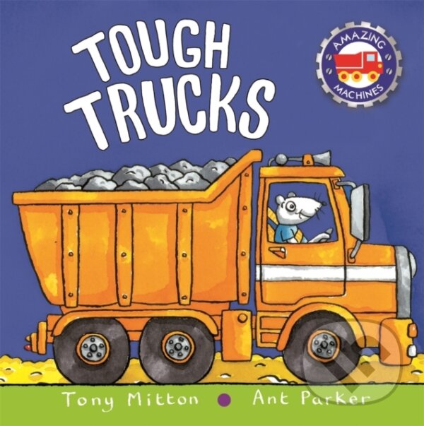 Levně Amazing Machines: Tough Trucks - Tony Mitton - kniha z kategorie Naučné knihy