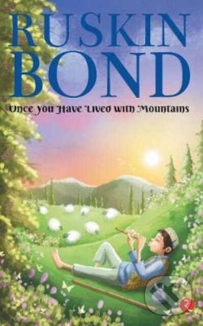 Kniha: Once you have lived with Mountains (Ruskin Bond). , 2017