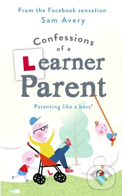 Levně Confessions of a Learner Parent (Parenting like a boss. (An inexperienced, slightly ineffectual boss.)) - kniha z kategorie Domáca liečba