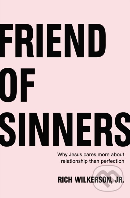 Kniha: Friend of Sinners (Rich Wilkerson Jr.). Thomas Nelson Publishers, 2018