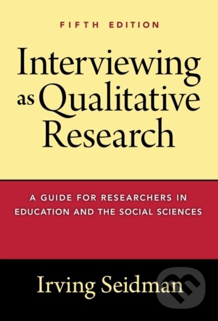 Levně Interviewing As Qualitative Research (A Guide for Researchers in Education and the Social Sciences) - kniha z kategorie Sociológia