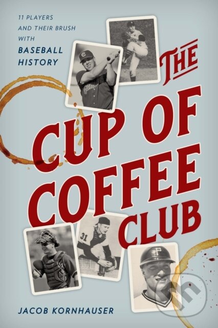 Levně The Cup of Coffee Club (11 Players and Their Brush with Baseball History) - kniha z kategorie Kolektívne športy
