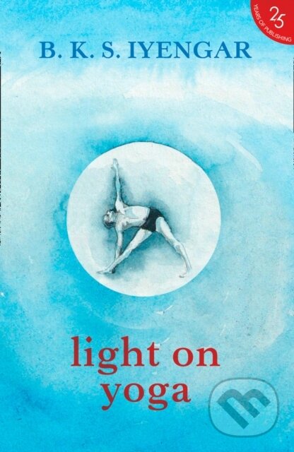 Kniha: Light on Yoga (B. K. S. Iyengar). HarperCollins, 2017